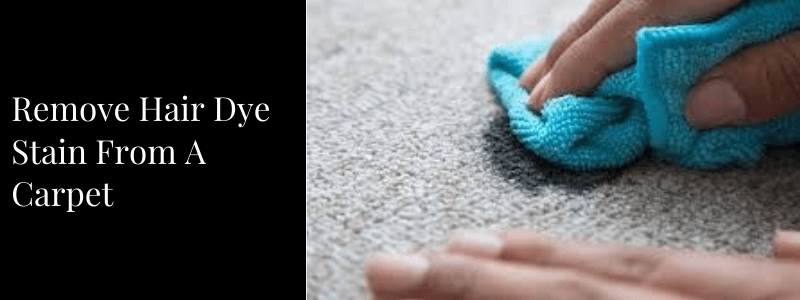 Remove Hair Dye Stain From A Carpet